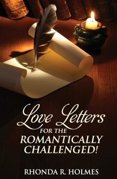 Love Letters for the Romantically Challenged! - Holmes, Rhonda R.