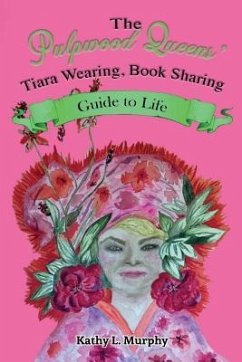 The Pulpwood Queens' Tiara Wearing, Book Sharing Guide to Life - Murphy, Kathy L.