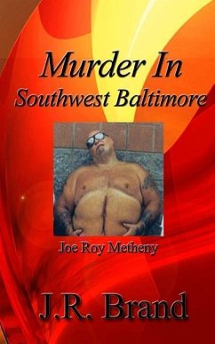 Murder in Southwest Baltimore: Joe Roy Metheny - Brand, J. R.