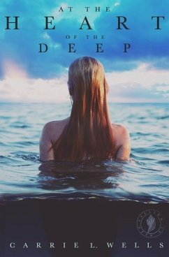 At the Heart of the Deep: A Falling in Deep Collection Novella - Wells, Carrie L.