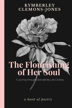 The Flourishing of Her Soul: A Journey Through Grief, Identity, and Divinity - Clemons-Jones, Kymberley