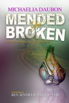 Mended Yet Broken: Journey to Healing and Wholeness - Daubon, Michaelia