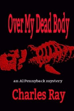 Over My Dead Body: an Al Pennyback mystery - Ray, Charles
