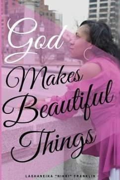 God Makes Beautiful Things - Franklin, Lashaneika