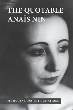 The Quotable Anais Nin: 365 Quotations with Citations - Nin, Anais