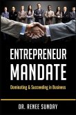 Entrepreneur Mandate: Dominating and Succeeding in Business