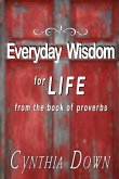 Everyday Wisdom For Life: from the book of Proverbs