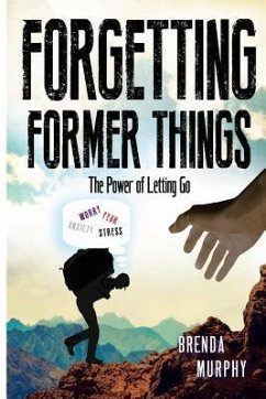 Forgetting Former Things: The Power of Letting Go - Murphy, Brenda