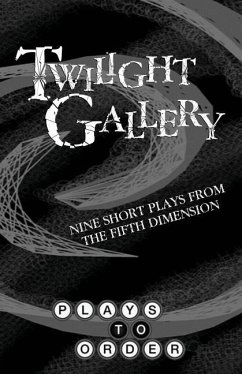 Twilight Gallery: Nine Short Plays from the Fifth Dimension - Beach, David; Campbell, Maura; Gilman, Caitlin