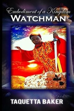 The Embodiment of a Kingdom Watchman - Baker, Taquetta
