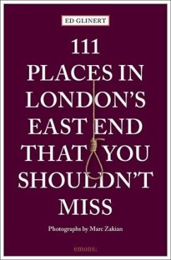 111 Places in London's East End That You Shouldn't Miss - Glinert, Ed