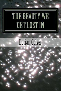 The Beauty We Get Lost In - Culver, Dorian E.