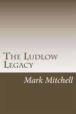 The Ludlow Legacy: The Descendants of Israel Ludlow (1765-1804) Surveyor and Pioneer of the Northwest Territory