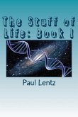 The Stuff of Life: Book I