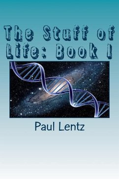 The Stuff of Life: Book I - Lentz, Paul