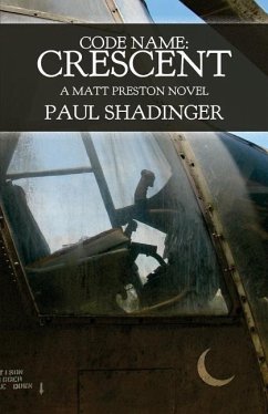 Code Name: Crescent: A Matt Preston Novel - Shadinger, Paul