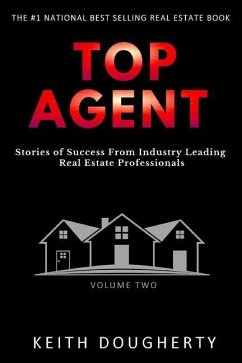 Top Agent: Stories of Success From Industry Leading Real Estate Professionals - Dougherty, Keith