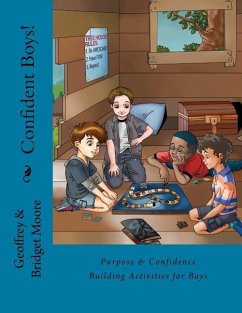 Confident Boys!: Purpose & Confidence Building Activities for Boys - Moore, Geoffrey; Moore, Bridget