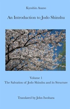 An Introduction to Jodo Shinshu: Volume 1: The Salvation of Jodo Shinshu and its Structure - Asano, Kyoshin