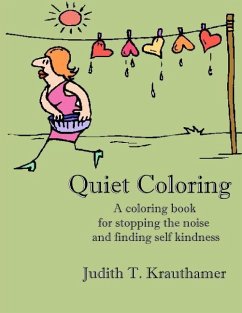 Quiet Coloring: A coloring book for stopping the noise and finding self kindness - Krauthamer, Judith T.