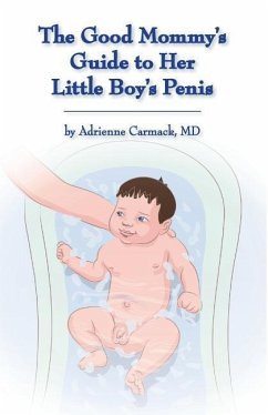 The Good Mommy's Guide to Her Little Boy's Penis - Carmack, Adrienne
