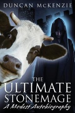 The Ultimate Stonemage: A Modest Autobiography - McKenzie, Duncan S.