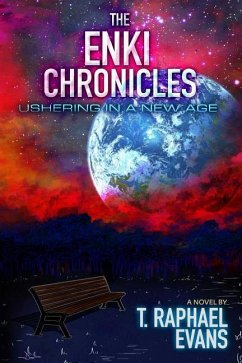 The Enki Chronicles: Ushering in a New Age - Evans, T. Raphael