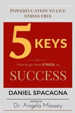 5 Keys: How to go From Stress to Success - Spacagna, Daniel