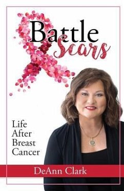 Battle Scars: Life After Breast Cancer - Clark, Deann