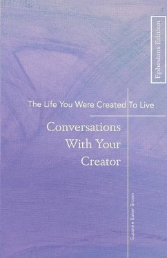 The Life You Were Created To Live: Conversations With Your Creator - Lee, Tina; Brown, Suzanne Baker