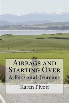 Airbags and Starting Over: A Personal Journey - Pivott, Karen P.
