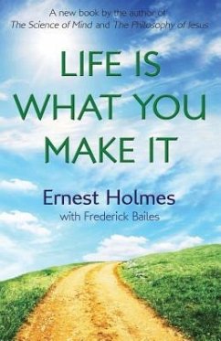 Life Is What You Make It - Bailes, Frederick; Holmes, Ernest