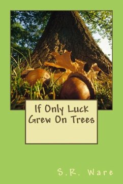 If Only Luck Grew On Trees - Ware, S. R.