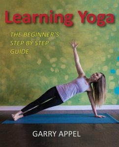 Learning Yoga: The Beginner's Step by Step Guide - Appel, Garry