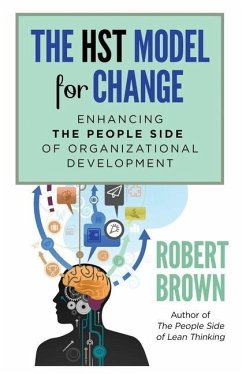 The HST Model for Change: Enhancing the People Side of Organizational Development - Brown, Robert