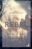 Rebel: Book 1 Rebellion Series