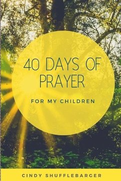 40 Days of Prayer for My Children - Shufflebarger, Cindy