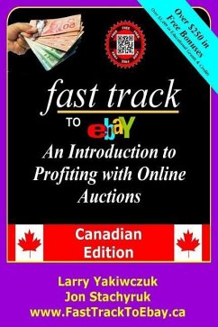 Fast Track to eBay: An Introduction to Profiting with Online Auctions - Canadian Edition - Stachyruk, Jon; Yakiwczuk, Larry