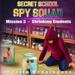 Mission 3 - Shrinking Students: A Fun Rhyming Spy Mystery Picture Book for Ages 4-6 - McGuinness, Janelle