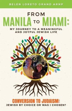 From Manila to Miami: My Journey to a Meaningful and Joyful Jewish Life: Conversion to Judaism: Jewish by Choice or Was I Chosen? - Grand Arnp, Belen Loreto