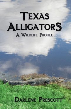 Texas Alligators: A Wildlife Profile - Prescott, Darlene