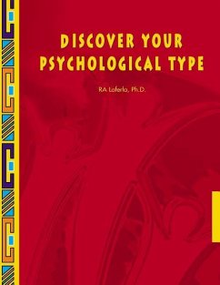 Discover Your Psychological Type: Establish your Psychological Type, including your general characteristics, how you relate to others, and your counte - LaFerla, Ray a.