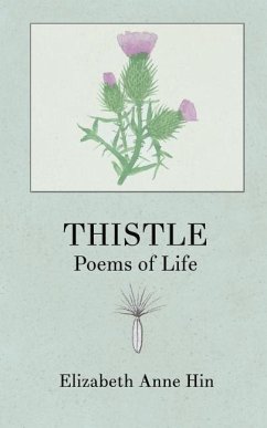 Thistle: Poems of Life - Hin, Elizabeth Anne