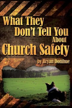 What They Don't Tell You About Church Safety - Donihue, Bryan