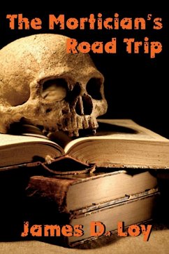 The Mortician's Road Trip - Loy, James D.