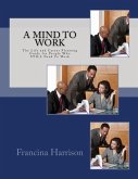 A Mind to Work: The Life and Career Planning Guide for People Who STILL Need To Work