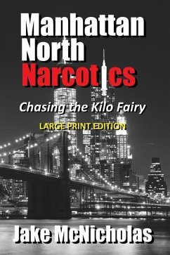 Manhattan North Narcotics: Chasing the Kilo Fairy - McNicholas, Jake