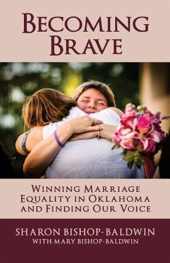 Becoming Brave: Winning Marriage Equality in Oklahoma and Finding Our Voice - Bishop-Baldwin, Mary; Bishop-Baldwin, Sharon