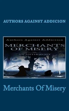 Merchants Of Misery: Authors Against Addiction - Shosty, L. Joseph