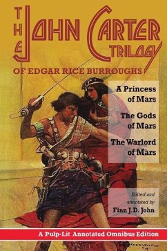 The John Carter Trilogy of Edgar Rice Burroughs: A Princess of Mars; The Gods of Mars; A Warlord of Mars - Burroughs, Edgar Rice; John, Finn J. D.